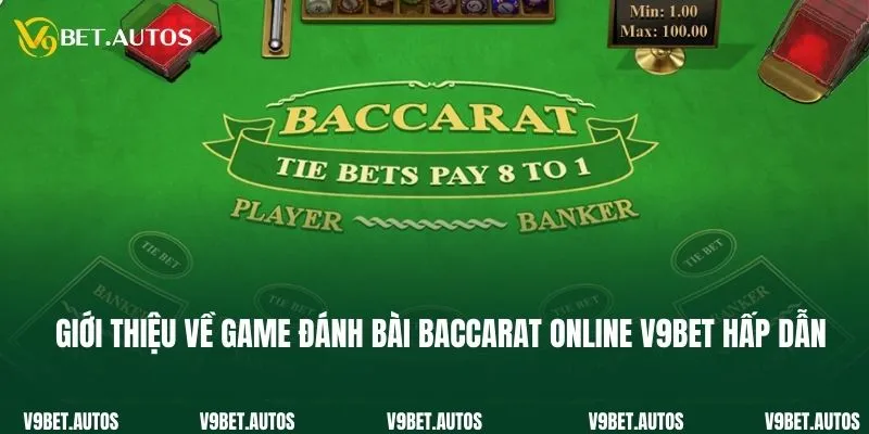 Giới thiệu về game đánh bài Baccarat online V9bet hấp dẫn