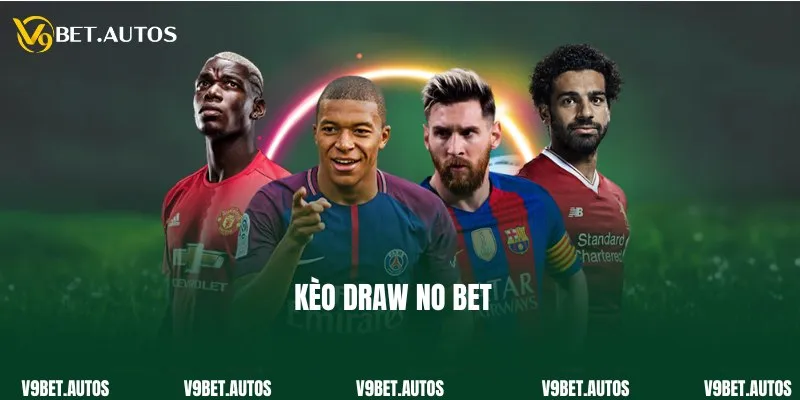 Kèo Draw No Bet Và Kiến Thức Cá Cược Hữu Ích Tại V9bet Kèo Draw No Bet Và Kiến Thức Cá Cược Hữu Ích Tại V9bet