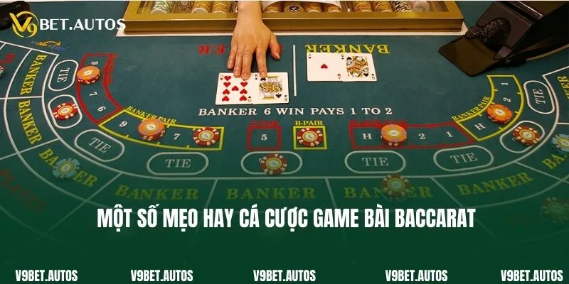 Một số mẹo hay cá cược game bài Baccarat giúp bạn hốt bạc