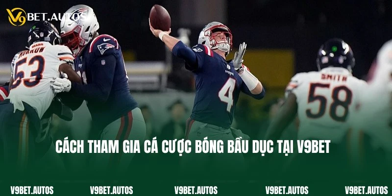 Cá Cược Bóng Bầu Dục V9bet - Tham Gia Ngay, Rinh Thưởng Cực Lớn Hướng dẫn tham gia cược bóng bầu dục tại V9Bet dễ dàng