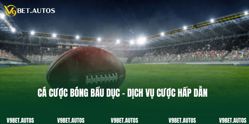 Cá Cược Bóng Bầu Dục V9bet - Tham Gia Ngay, Rinh Thưởng Cực Lớn Cá Cược Bóng Bầu Dục - Tham Gia Ngay, Rinh Thưởng Cực Lớn