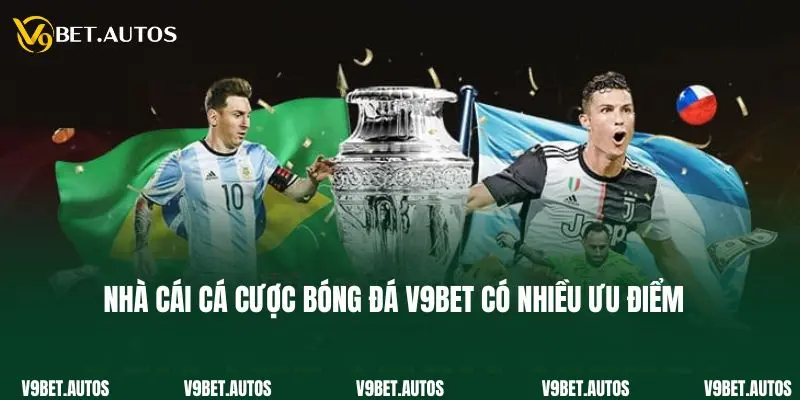 Cá Cược Bóng Đá V9bet - Địa Chỉ Thoả Mãn Đam Mê Lý Tưởng Nhà cái cá cược bóng đá V9bet có nhiều ưu điểm