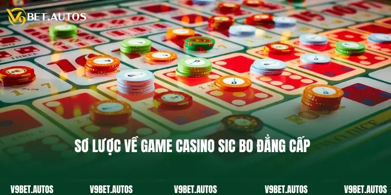 Sic Bo - Tựa Game Casino Đáng Trải Nghiệm Nhất 2025 Sơ lược về game casino sic bo đẳng cấp